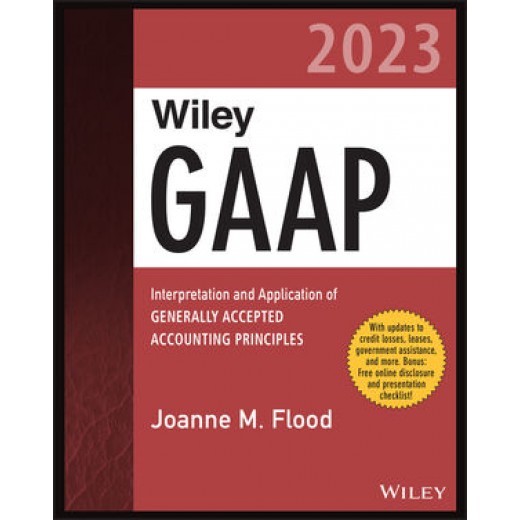 Wiley GAAP 2023: Interpretation and Application of Generally Accepted Accounting Principles